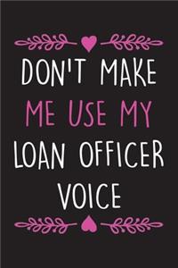 Don't Make Me Use My Loan Officer Voice