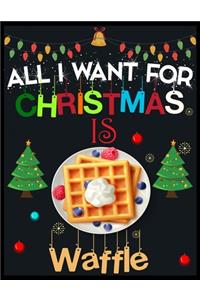 All I Want For Christmas is Waffle