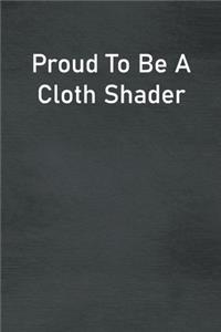 Proud To Be A Cloth Shader