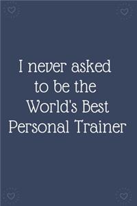 I never asked to be the World's Best Personal Trainer