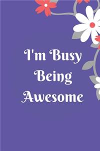 I'm Busy Being Awesome