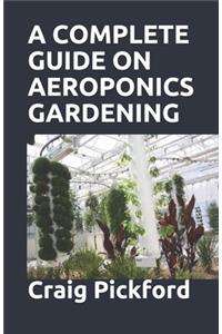 A Complete Guide on Aeroponics Gardening