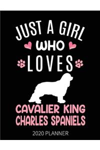 Just A Girl Who Loves Cavalier King Charles Spaniels 2020 Planner
