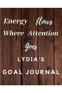 Energy Flows Where Attention Goes Lydia's Goal Journal: 2020 New Year Planner Goal Journal Gift for Lydia / Notebook / Diary / Unique Greeting Card Alternative