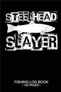 Steelhead Slayer Fishing Log Book 120 Pages