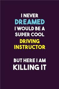 I Never Dreamed I would Be A Super Cool Driving Instructor But Here I Am Killing It