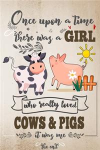 Once Upon A Time There Was A Girl Who Really Loved Cows and Pigs It Was Me The End