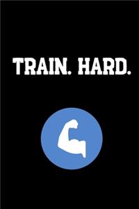 Train. Hard.