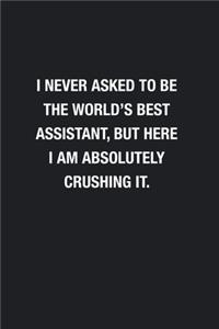 I Never Asked To Be The World's Best Assistant