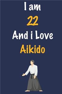 I am 22 And i Love Aikido