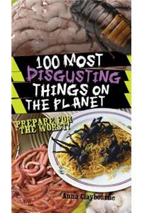 100 Most Disgusting Things on the Planet