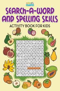 Search-A-Word and Spelling Skills Activity Book for Kids