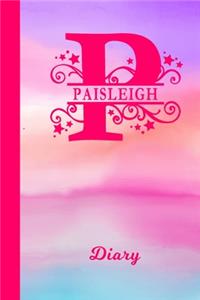 Paisleigh Diary: Personalized First Name Personal Writing Journal - Cute Pink Purple Watercolor Cover - Daily Diaries for Journalists & Writers - Note Taking - Write