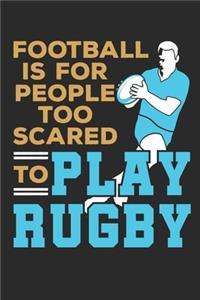 Football Is For People Too Scared To Play Rugby