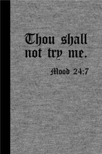 Thou Shall Not Try Me Mood 24