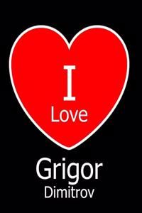 I Love Grigor Dimitrov