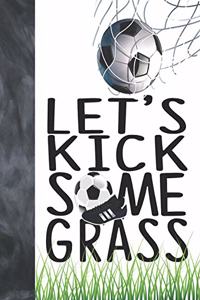 Let's Kick Some Grass