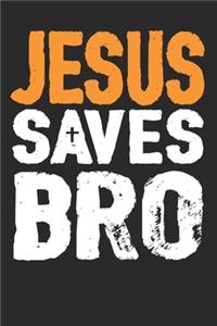 Jesus Saves Bro: (6x9 Journal): College Ruled Lined Writing Notebook, 120 Pages