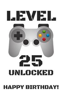 Level 25 Unlocked Happy Birthday!