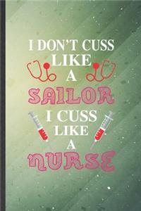 I Don't Cuss Like a Sailor I Cuss Like a Nurse