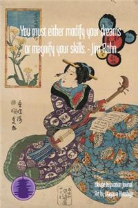 You must either modify your dreams or magnify your skills. - Jim Rohn