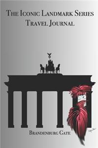 The Iconic Landmark Series Travel Journal Brandenburg Gate