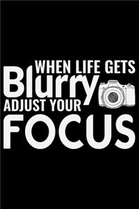 When Life Gets Blurry Adjust Your Focus