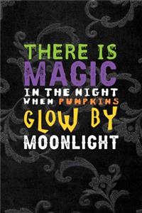 There Is Magic In The Night When Pumpkins Glow By Moonlight