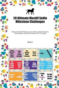 20 Ultimate Mastiff Selfie Milestone Challenges