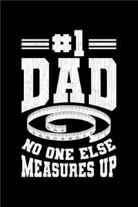 #1 Dad No One Else Measures Up