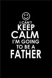 I Can't Keep Calm I'm Going To Be A Father