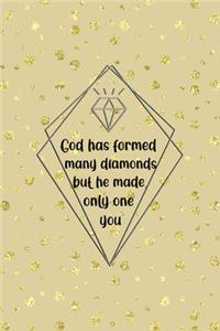 God Has Formed Many Diamonds But He Made Only One You