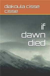 if dawn died
