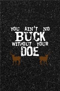You Ain't No Buck Without Your Doe