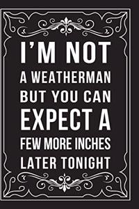 I'm Not a Weatherman, But You Can Expect a Few More Inches Later Tonight
