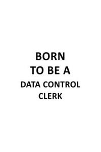 Born To Be A Data Control Clerk