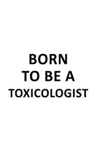 Born To Be A Toxicologist