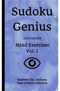 Sudoku Genius Mind Exercises Volume 1: Rainbow City, Alabama State of Mind Collection