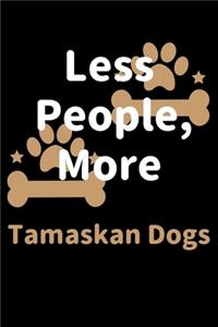 Less People, More Tamaskan Dogs