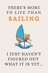 There's More To Life Than Sailing - I Just Haven't Figured Out What It Is Yet...