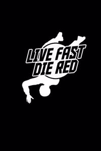 Live fast die red