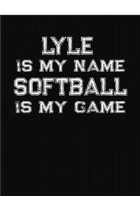 Lyle Is My Name Softball Is My Game