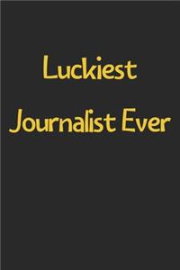 Luckiest Journalist Ever