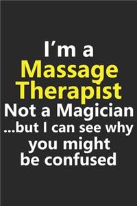 I'm a Massage Therapist Not A Magician But I Can See Why You Might Be Confused