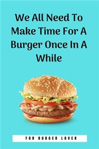 We All Need To Make Time For A Burger Once In A While