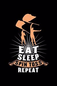 Eat Sleep Spin Toss Repeat