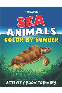 Amazing Sea Animals Color by Number Activity Book for Kids