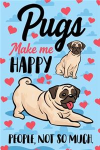 Pugs Make me Happy. People, Not So Much Journal Notebook