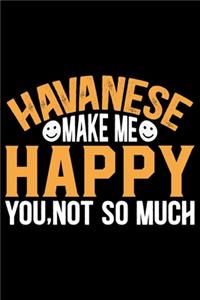 Havanese Make Me Happy You, Not So Much