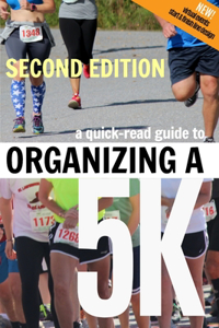 Quick-Read Guide to Organizing a 5K SECOND EDITION
